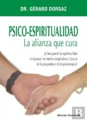 Psico-Espiritualidad. La Alianza Que Cura