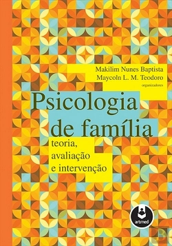 Bertrand.pt - Psicologia da Família: Teoria, Avaliação e Intervenções