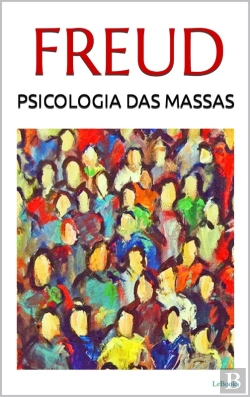 Bertrand.pt - Psicologia Das Massas E Análise Do Eu - Freud