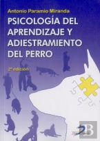 Psicología Del Aprendizaje Y Adiestramiento Del Perro. 2ª Edicion