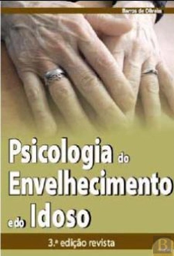 Bertrand.pt - Psicologia do Envelhecimento e do Idoso