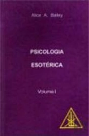 Psicologia Esotérica - Volume I