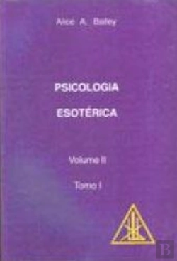 Bertrand.pt - Psicologia Esotérica - Volume II - Tomo I