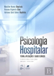 Psicologia Hospitalar - Teoria, Aplicações e Casos Clínicos