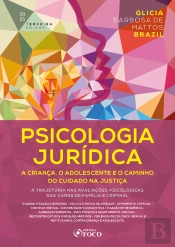 Psicologia Jurídica: A Criança, O Adolescente E O Caminho Do Cuidado Na Justiça - 3ª Ed - 2025