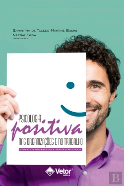 Bertrand.pt - Psicologia Positiva Nas Organizações E No Trabalho: