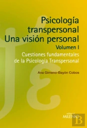 Psicología Transpersonal: Una Visión Personal. Volumen I