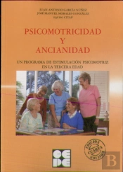Psicomotricidad Y Ancianidad. Programa De Estimulación Psicomotora En La Tercera Edad
