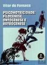 Psicomotricidade: Filogênese, Ontogênese e Retrogênese