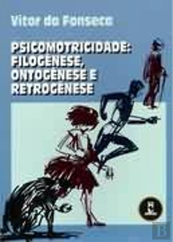 Bertrand.pt - Psicomotricidade: Filogênese, Ontogênese e Retrogênese
