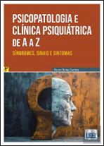 Psicopatologia e Clínica Psiquiátrica de A a Z