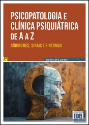 Psicopatologia e Clínica Psiquiátrica de A a Z