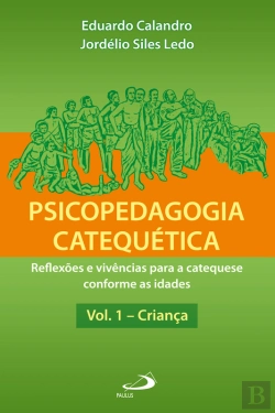 Bertrand.pt - Psicopedagogia Catequética - Vol. 1 - Criança