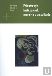 Psicoterapia Institucional: Memória e Actualidade