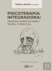 Psicoterapia Integradora. Uniendo Orientaciones, Teoría Y Pr