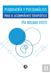 Psiquiatría Y Psicoanálisis Para El Acompañante Terapéutico