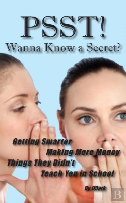 Bertrand.pt - Psst!! Wanna Know A Secret? Getting Smarter, Making More Money Things They Didn'T Teach You In School