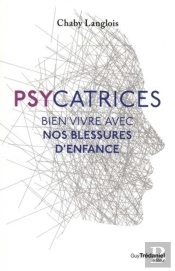 Psycatrices ; Bien Vivre Nos Blessures D'Enfance