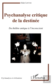 Psychanalyse Critique De La Destinee - Du Theatre Antique A L'Inconscient