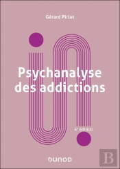 Psychanalyse Des Addictions (4e Édition)