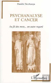 Psychanalyse Et Cancer, Au Fil Des Mots... Un Autre Regard