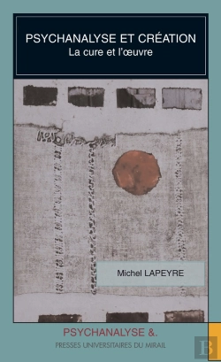 Bertrand.pt - Psychanalyse Et Création ; La Cure Et L'Oeuvre