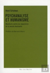 Psychanalyse Et Humanisme ; Manifeste Contre Les Impostures De La Pensée Dominante