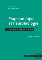 Psychanalyse Et Neurobiologie : L'Actuelle Croisée Des Chemins