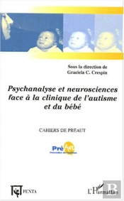 Psychanalyse Et Neurosciences Face À La Clinique De L'Autisme Et Du Bébé