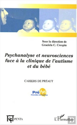 Bertrand.pt - Psychanalyse Et Neurosciences Face À La Clinique De L'Autisme Et Du Bébé