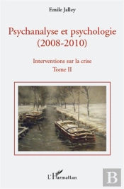 Psychanalyse Et Psychologie (2008-2010) - Interventions Sur La Crise Tome 1 ; Psychanalyse Et Neuroscience