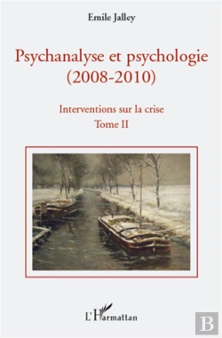 Bertrand.pt - Psychanalyse Et Psychologie (2008-2010) - Interventions Sur La Crise Tome 1 ; Psychanalyse Et Neuroscience