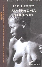 Psychanalyse Et Traditions T.7 ; De Freud Au Trauma Africain