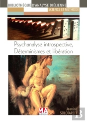 Psychanalyse Introspective ; Déterminisme Et Libération