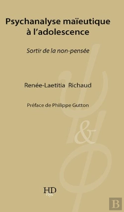 Bertrand.pt - Psychanalyse Maïeutique À L'Adolescence ; Sortir De La Non-Pensée