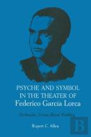 Psyche And Symbol In The Theater Of Federico Garcia Lorca