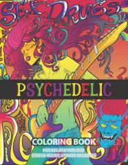 Psychedelic Coloring Book For Relaxation And Stress-Relief, Stoner Coloring