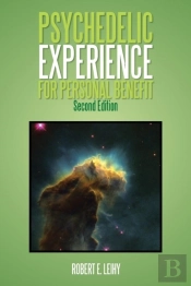 Psychedelic Experience For Personal Benefit: Second Edition