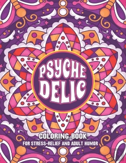 Bertrand.pt - Psychedelic For Stress-Relief And Adult Humor Coloring Book