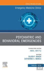 Psychiatric And Behavioral Emergencies, An Issue Of Emergency Medicine Clinics Of North America, E-Book