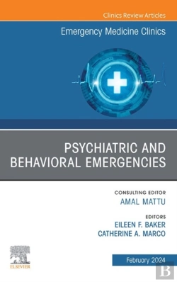 Bertrand.pt - Psychiatric And Behavioral Emergencies, An Issue Of Emergency Medicine Clinics Of North America, E-Book