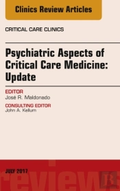 Psychiatric Aspects Of Critical Care Medicine, An Issue Of Critical Care Clinics