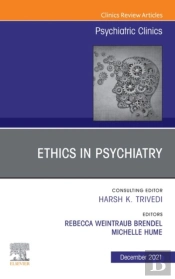 Psychiatric Ethics, An Issue Of Psychiatric Clinics Of North America, E-Book