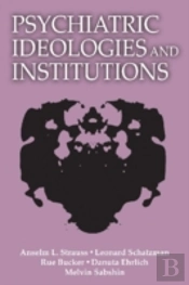 Psychiatric Ideologies And Institutions