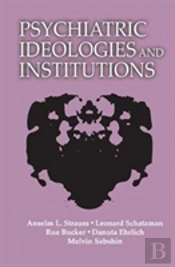Psychiatric Ideologies And Institutions