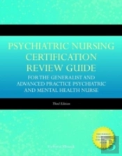 Psychiatric Nursing Certification Review Guide For The Generalist And Advanced Practice Psychiatric And Mental Health Nurse