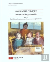 Psychiatrie Clinique T.2 ; Une Approche Bio-Psychosociale