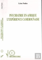 Psychiatrie En Afrique ; L'Expérience Camerounaise