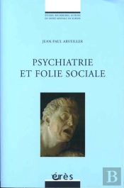 Psychiatrie Et Folie Sociale