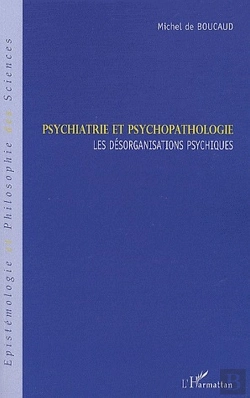 Bertrand.pt - Psychiatrie Et Psychopathologie ; Les Désorganisations Psychiques